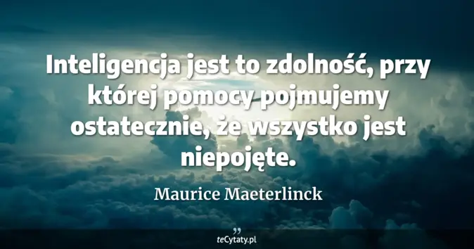 Maurice Maeterlinck - zobacz cytat
