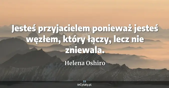 Helena Oshiro - zobacz cytat