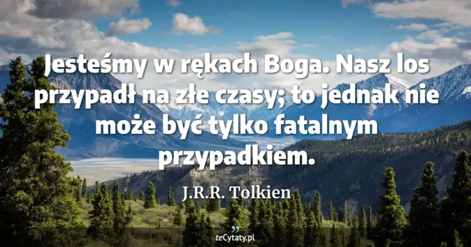 J.R.R. Tolkien - zobacz cytat