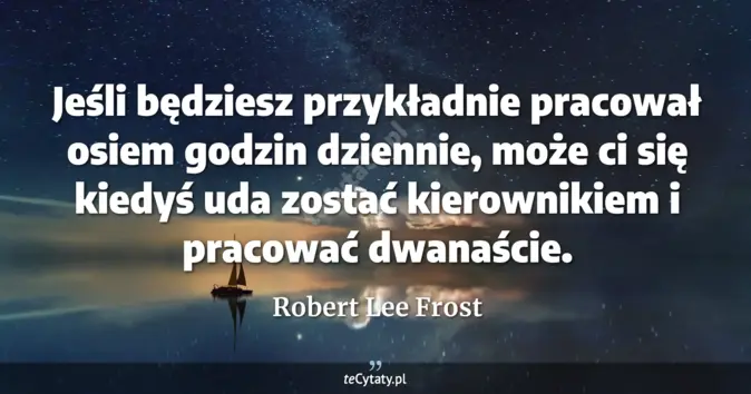 Robert Lee Frost - zobacz cytat