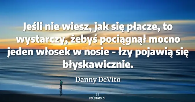 Danny DeVito - zobacz cytat