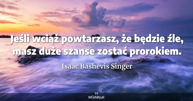 Isaac Bashevis Singer - zobacz cytat
