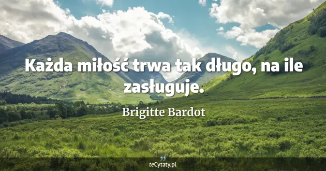 Brigitte Bardot - zobacz cytat