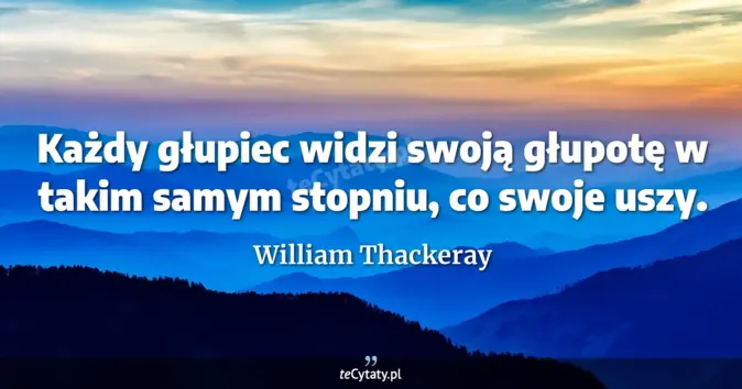 William Thackeray - zobacz cytat