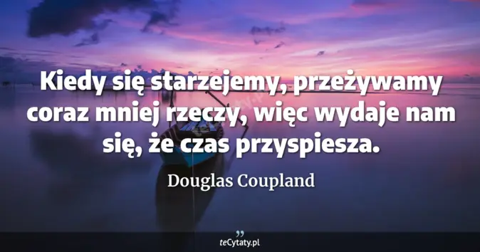 Douglas Coupland - zobacz cytat