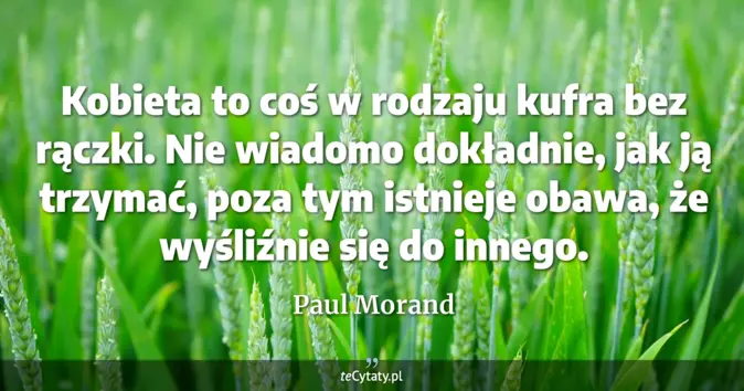 Paul Morand - zobacz cytat