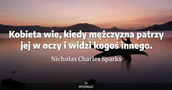 Nicholas Charles Sparks - zobacz cytat