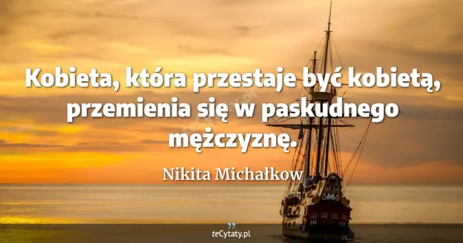 Nikita Michałkow - zobacz cytat
