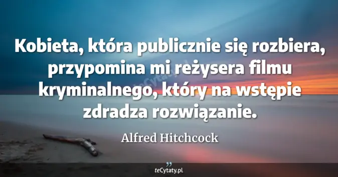 Alfred Hitchcock - zobacz cytat