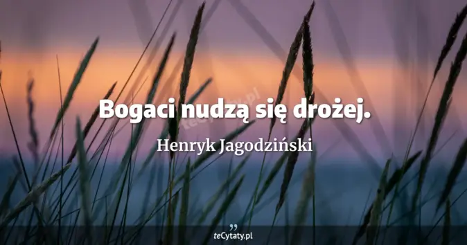 Henryk Jagodziński - zobacz cytat