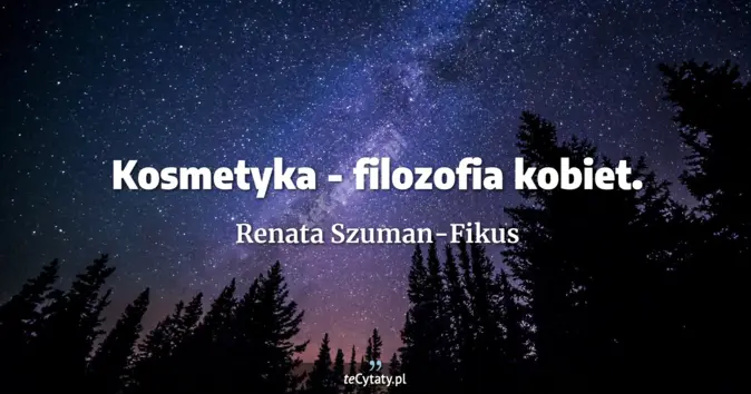 Renata Szuman-Fikus - zobacz cytat
