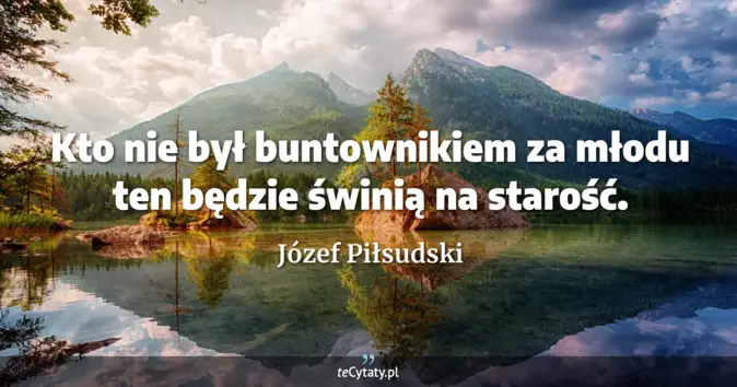 Józef Piłsudski - zobacz cytat