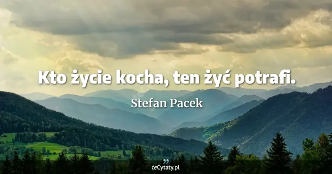 Stefan Pacek - zobacz cytat