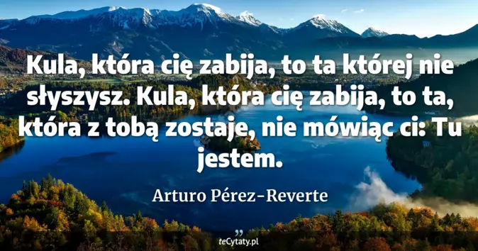 Arturo Pérez-Reverte - zobacz cytat