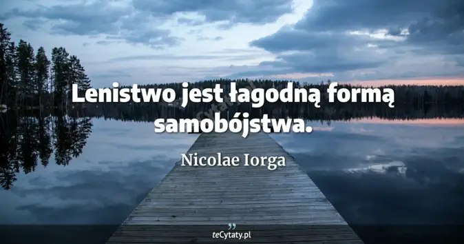 Nicolae Iorga - zobacz cytat