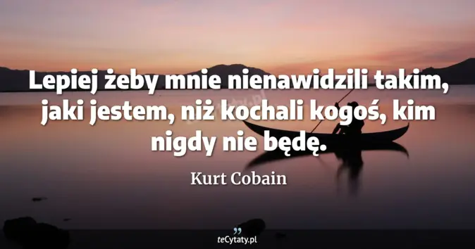 Kurt Cobain - zobacz cytat