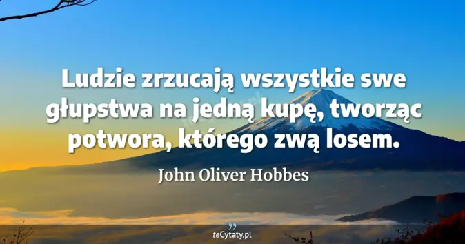 John Oliver Hobbes - zobacz cytat