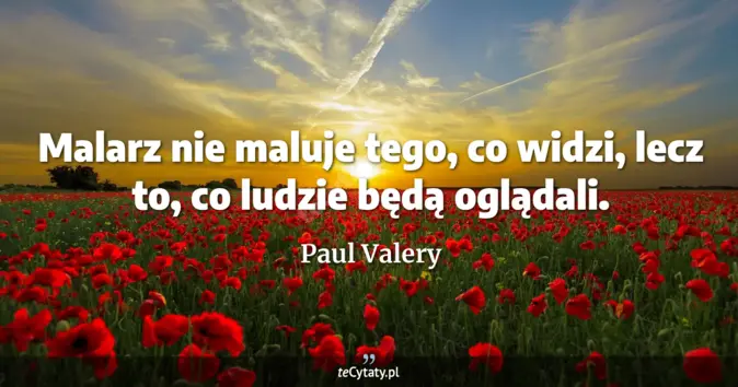 Paul Valery - zobacz cytat