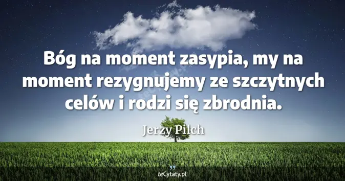 Jerzy Pilch - zobacz cytat