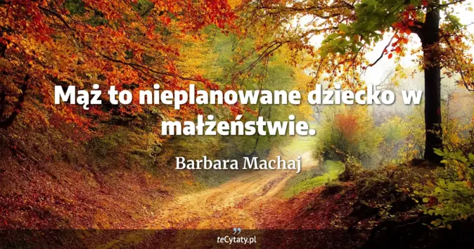 Barbara Machaj - zobacz cytat