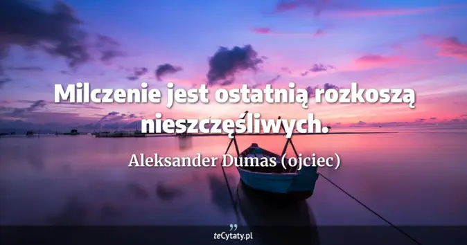 Aleksander Dumas (ojciec) - zobacz cytat