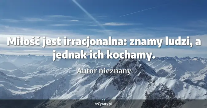 Autor nieznany - zobacz cytat