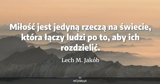 Lech M. Jakób - zobacz cytat