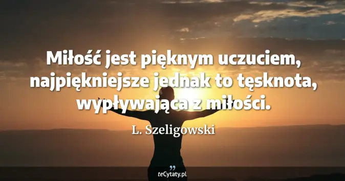 L. Szeligowski - zobacz cytat