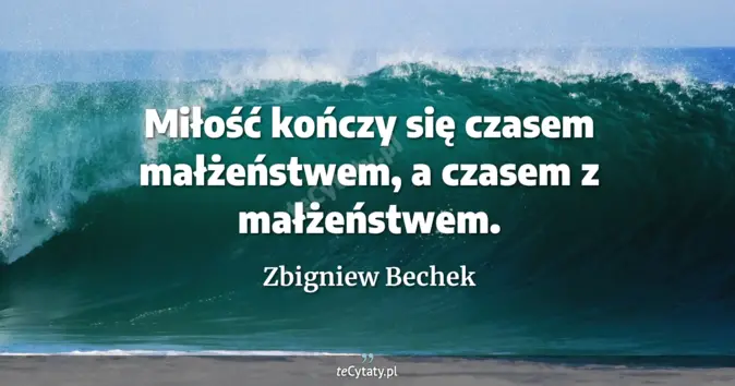 Zbigniew Bechek - zobacz cytat