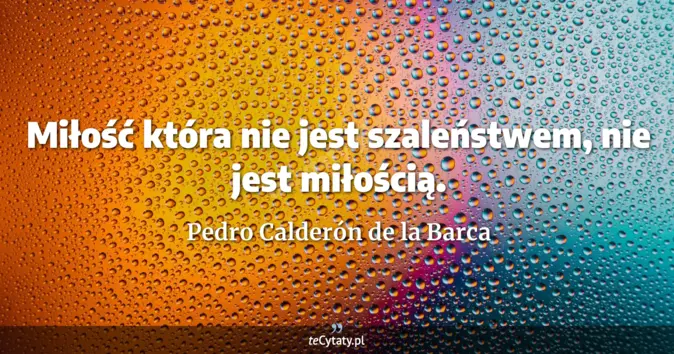 Pedro Calderón de la Barca - zobacz cytat