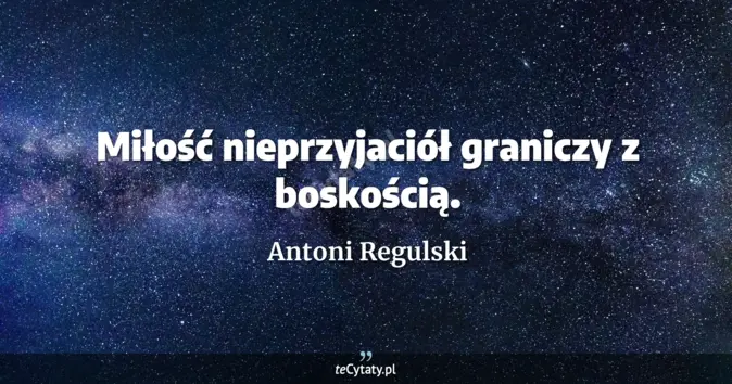 Antoni Regulski - zobacz cytat