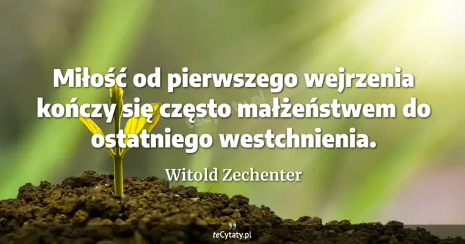 Witold Zechenter - zobacz cytat