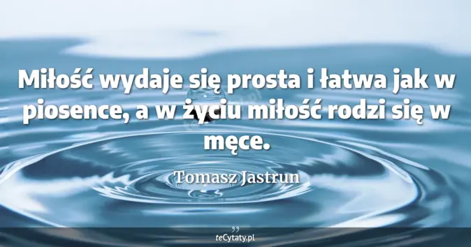 Tomasz Jastrun - zobacz cytat