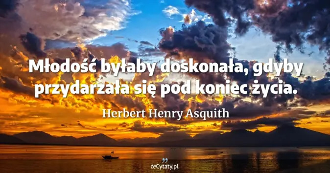 Herbert Henry Asquith - zobacz cytat