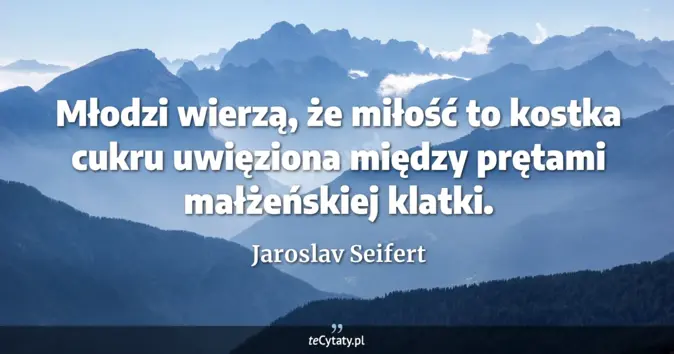Jaroslav Seifert - zobacz cytat