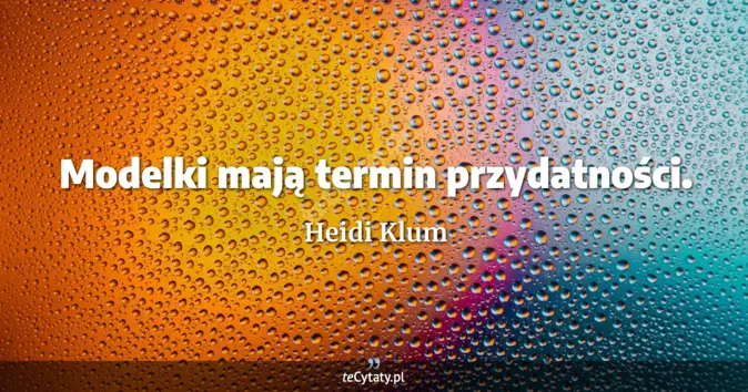 Heidi Klum - zobacz cytat