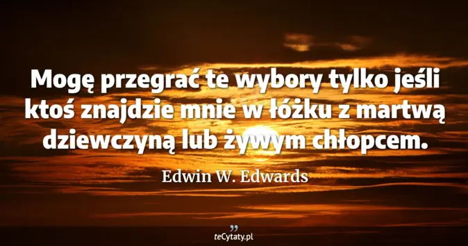 Edwin W. Edwards - zobacz cytat
