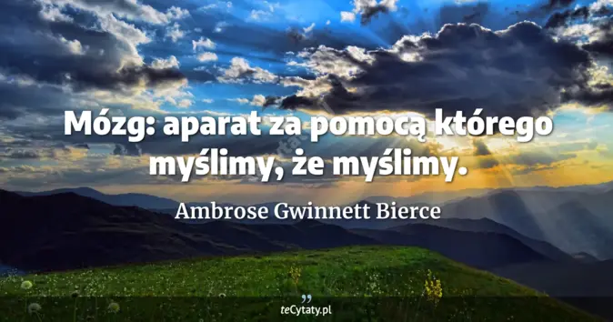 Ambrose Gwinnett Bierce - zobacz cytat