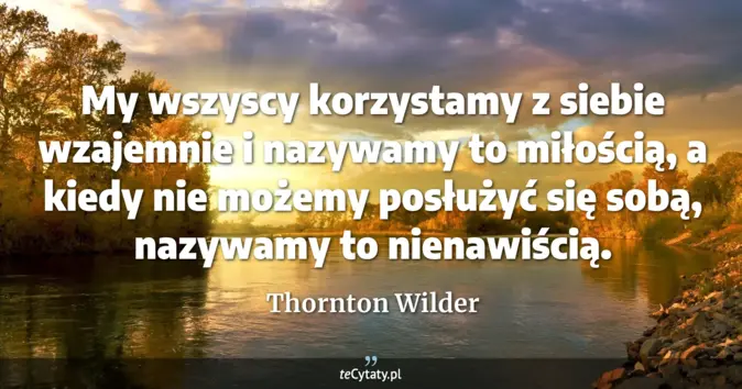 Thornton Wilder - zobacz cytat