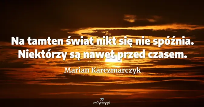 Marian Karczmarczyk - zobacz cytat