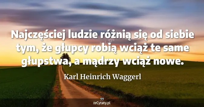 Karl Heinrich Waggerl - zobacz cytat