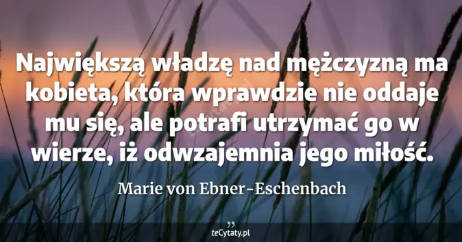 Marie von Ebner-Eschenbach - zobacz cytat