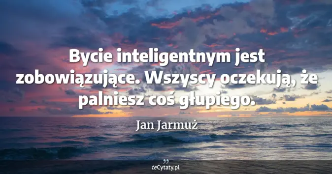 Jan Jarmuż - zobacz cytat