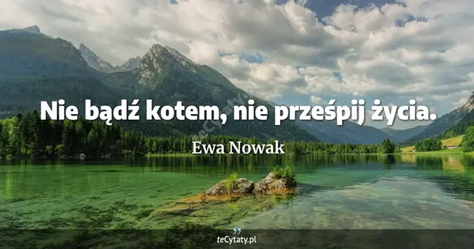Ewa Nowak - zobacz cytat
