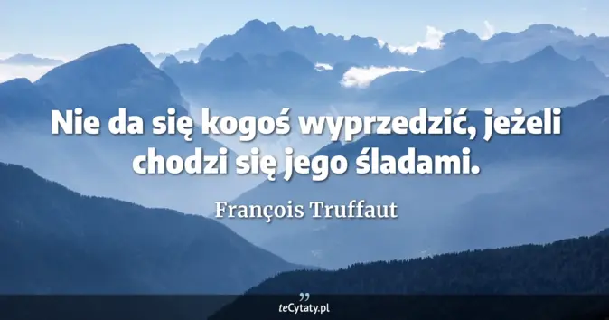 François Truffaut - zobacz cytat
