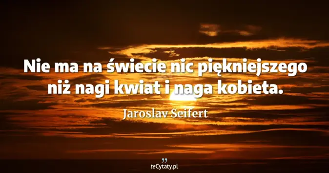 Jaroslav Seifert - zobacz cytat