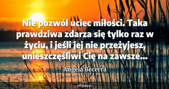 Angela Becerra - zobacz cytat