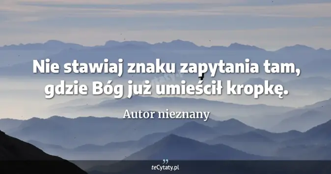 Autor nieznany - zobacz cytat