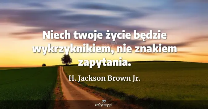 H. Jackson Brown Jr. - zobacz cytat