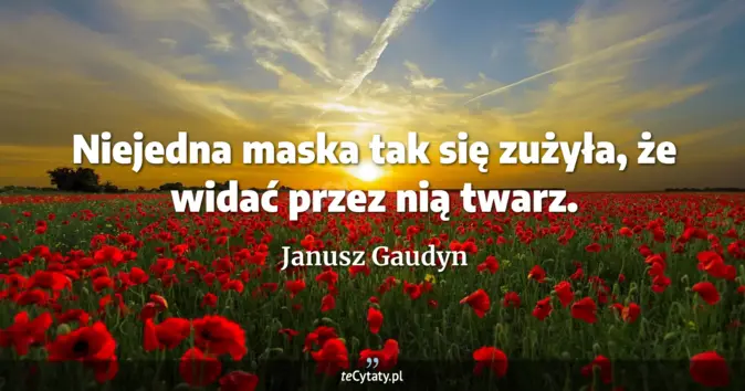 Janusz Gaudyn - zobacz cytat